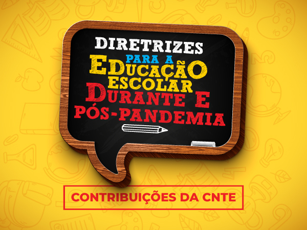 Acesse a publicação 'Diretrizes para a Educação Escolar durante e pós-pandemia - contribuições da CNTE' 11