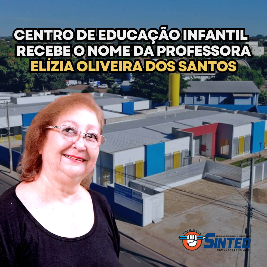 CENTRO DE EDUCAÇÃO INFANTIL RECEBE O NOME DA PROFESSORA ELÍZIA OLIVEIRA DOS SANTOS 6